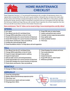 Follow this link for a printable Home Maintenance Checklist, but Texan Inspection